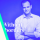 Dr. Tim Sievers, Without Borders Podcast