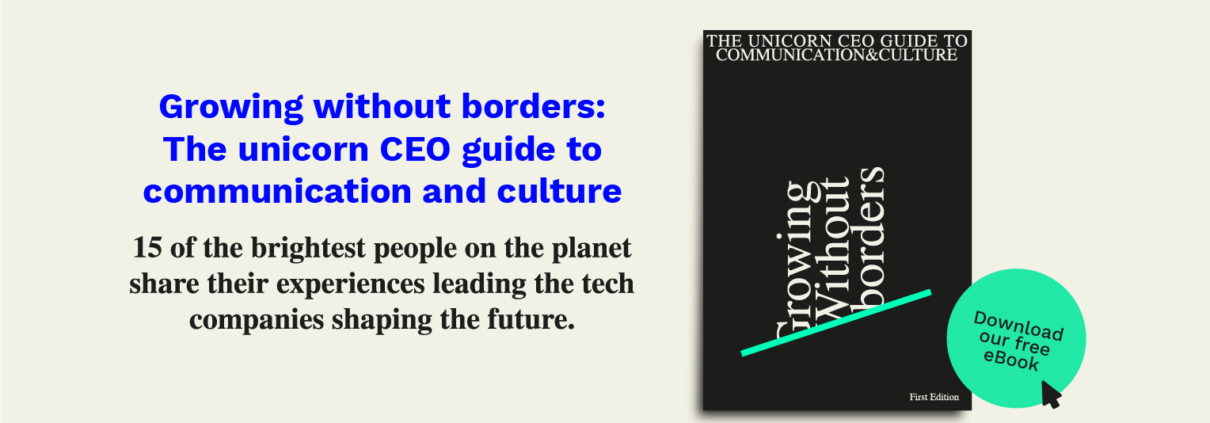 Growing without borders: The unicorn CEO guide to communication and culture