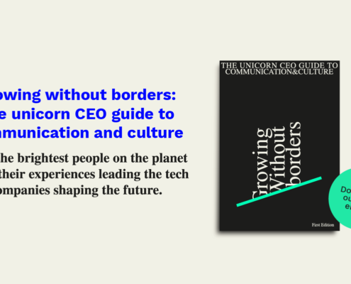 Growing without borders: The unicorn CEO guide to communication and culture